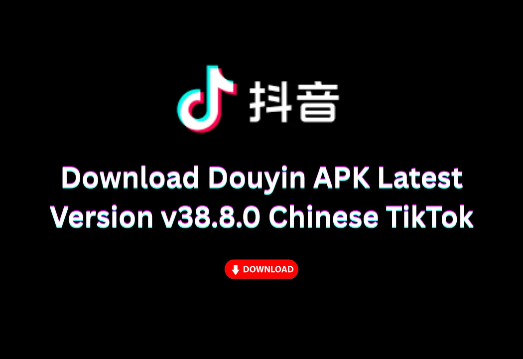 Douyin APK latest version Chinese TikTok download preview